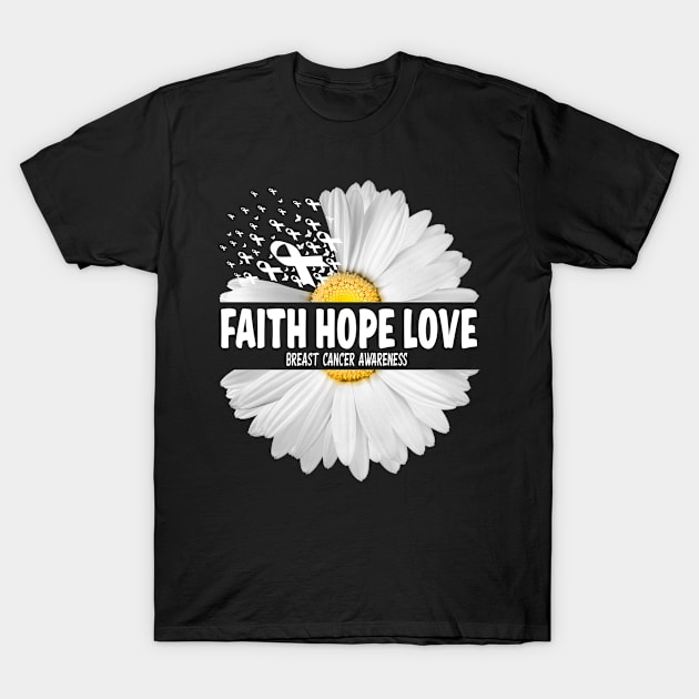 faith hope love breast cancer awareness daisy cancer fighter gifts ideas T-Shirt by ArifLeleu